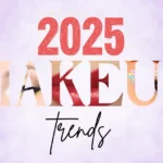 2025 Makeup Trends